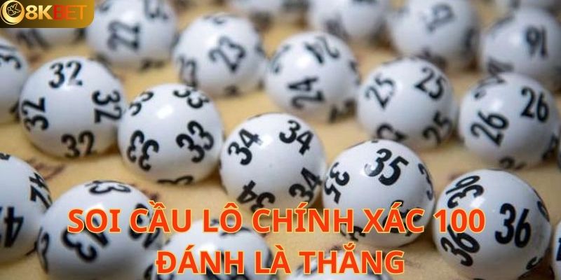 Soi Cầu Lô Chính Xác 100 Đánh Là Thắng