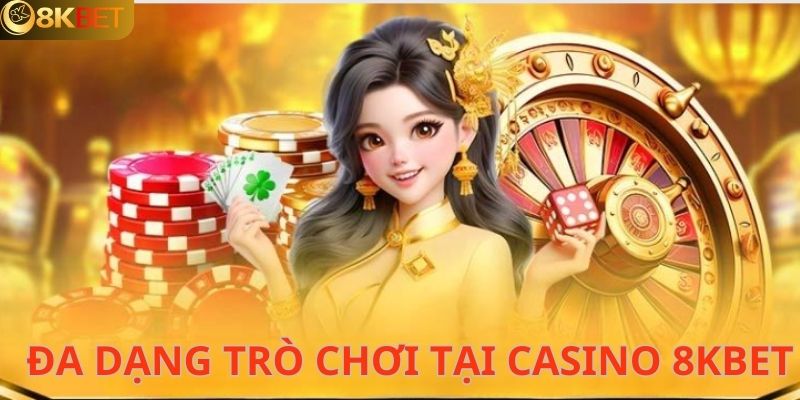 Casino 8KBET cung cấp nhiều tựa game đình đám