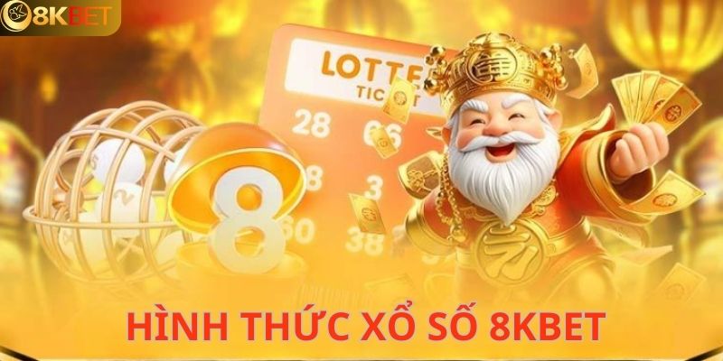 Những hình thức xổ số 8KBET nên thử trải nghiệm