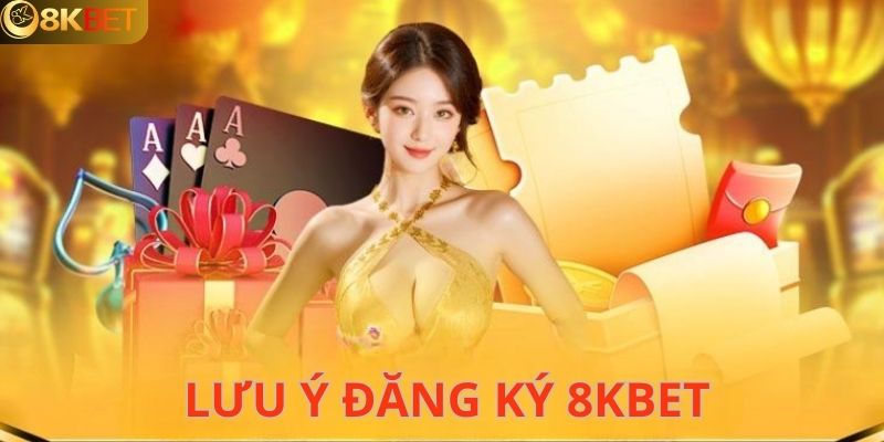 Chú ý cần thiết để đăng ký 8KBET thuận lợi