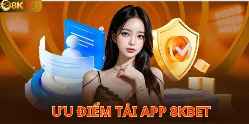 Những lý do vì sao tải app 8KBET tham gia cá cược